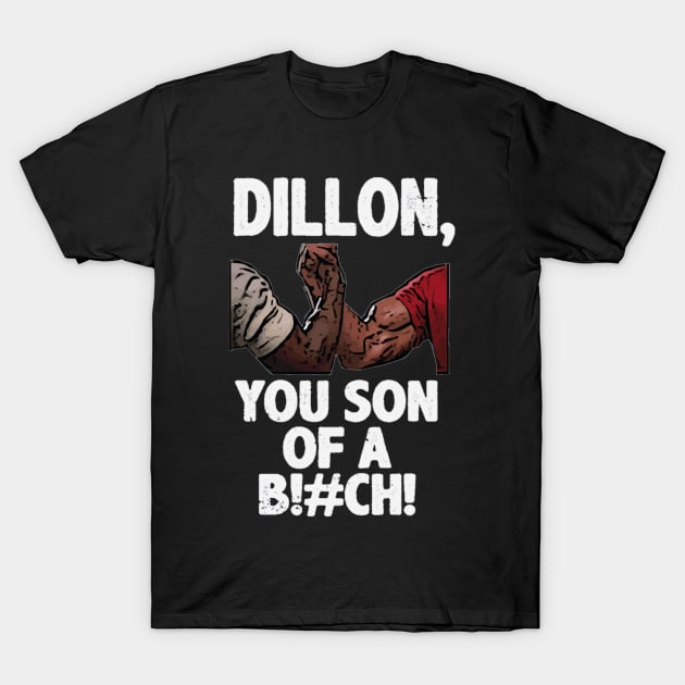 Dillon You Son Of A Bitch Predator Epic Handshake T-Shirt by LarkPrintables